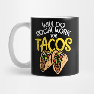 Will Do Social Work For Tacos Mug